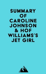  Everest Media - Summary of Caroline Johnson &amp; Hof Williams's Jet Girl.