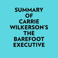 Summary of Carrie Wilkerson's The Barefoot Executive