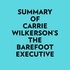  Everest Media et  AI Marcus - Summary of Carrie Wilkerson's The Barefoot Executive.