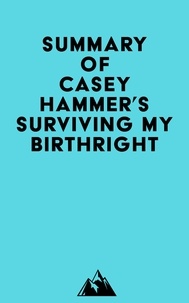  Everest Media - Summary of CASEY HAMMER's SURVIVING MY BIRTHRIGHT.