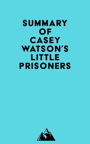  Everest Media - Summary of Casey Watson's Little Prisoners.