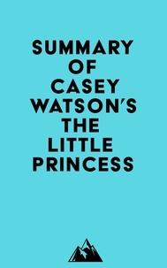  Everest Media - Summary of Casey Watson's The Little Princess.