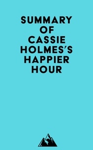 Télécharger des ebooks au format texte Summary of Cassie Holmes's Happier Hour in French