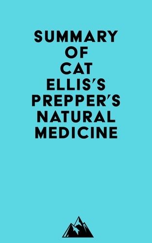  Everest Media - Summary of Cat Ellis's Prepper's Natural Medicine.