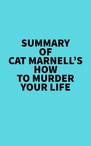  Everest Media - Summary of Cat Marnell's How to Murder Your Life.