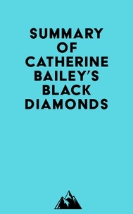  Everest Media - Summary of Catherine Bailey's Black Diamonds.