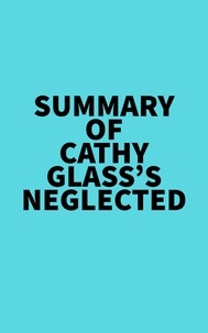  Everest Media - Summary of Cathy Glass's Neglected.
