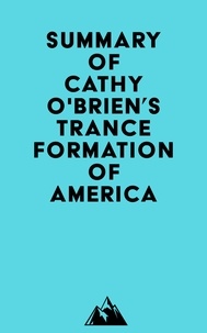  Everest Media - Summary of Cathy O'Brien's TRANCE Formation of America.