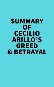  Everest Media - Summary of Cecilio Arillo's Greed &amp; Betrayal.