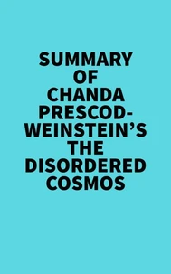 Summary of Chanda Prescod-Weinstein's The Disordered Cosmos