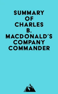 Summary of Charles B. MacDonald's Company Commander