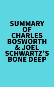 Everest Media - Summary of Charles Bosworth &amp; Joel Schwartz's Bone Deep.