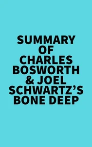 Summary of Charles Bosworth &amp; Joel Schwartz's Bone Deep