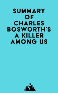  Everest Media - Summary of Charles Bosworth's A Killer Among Us.