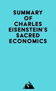  Everest Media - Summary of Charles Eisenstein's Sacred Economics.