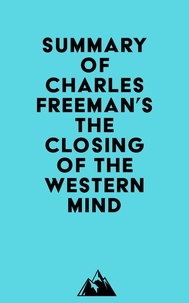  Everest Media - Summary of Charles Freeman's The Closing of the Western Mind.