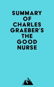  Everest Media - Summary of Charles Graeber's The Good Nurse.
