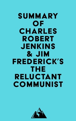  Everest Media - Summary of Charles Robert Jenkins &amp; Jim Frederick's The Reluctant Communist.