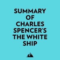  Everest Media et  AI Marcus - Summary of Charles Spencer's The White Ship.