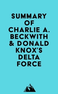  Everest Media - Summary of Charlie A. Beckwith &amp; Donald Knox's Delta Force.