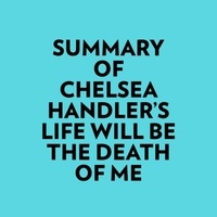  Everest Media et  AI Marcus - Summary of Chelsea Handler's Life Will Be The Death Of Me.