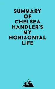 Summary of Chelsea Handler's My Horizontal Life