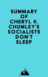  Everest Media - Summary of Cheryl K. Chumley's Socialists Don't Sleep.
