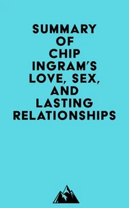 Summary of Chip Ingram's Love, Sex, and Lasting Relationships