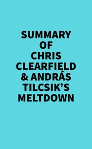 Summary of Chris Clearfield &amp; András Tilcsik's Meltdown