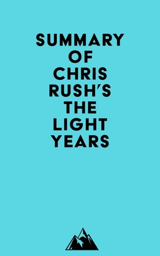  Everest Media - Summary of Chris Rush's The Light Years.