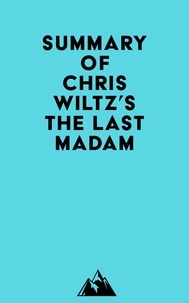  Everest Media - Summary of Chris Wiltz's The Last Madam.