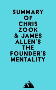  Everest Media - Summary of Chris Zook &amp; James Allen's The Founder's Mentality.