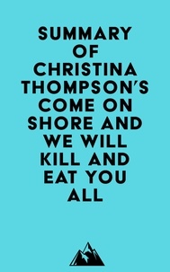  Everest Media - Summary of Christina Thompson's Come on Shore and We Will Kill and Eat You All.