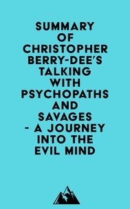  Everest Media - Summary of Christopher Berry-Dee's Talking With Psychopaths and Savages - A journey into the evil mind.