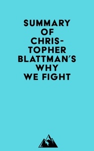  Everest Media - Summary of Christopher Blattman's Why We Fight.