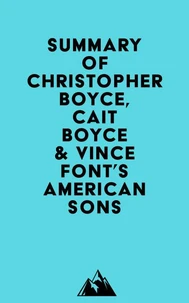 Summary of Christopher Boyce, Cait Boyce &amp; Vince Font's American Sons