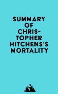  Everest Media - Summary of Christopher Hitchens's Mortality.