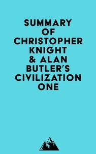  Everest Media - Summary of Christopher Knight &amp; Alan Butler's Civilization One.
