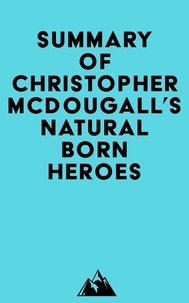  Everest Media - Summary of Christopher McDougall's Natural Born Heroes.