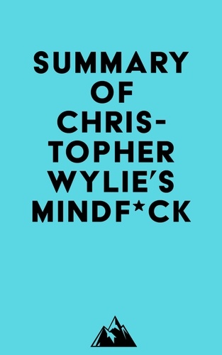  Everest Media - Summary of Christopher Wylie's Mindf*ck.