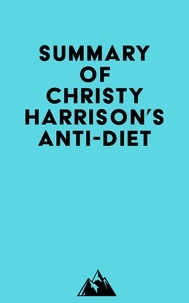  Everest Media - Summary of Christy Harrison's Anti-Diet.