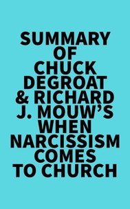  Everest Media - Summary of Chuck DeGroat &amp; Richard J. Mouw's When Narcissism Comes to Church.