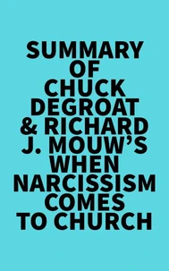 Summary of Chuck DeGroat &amp; Richard J. Mouw's When Narcissism Comes to Church