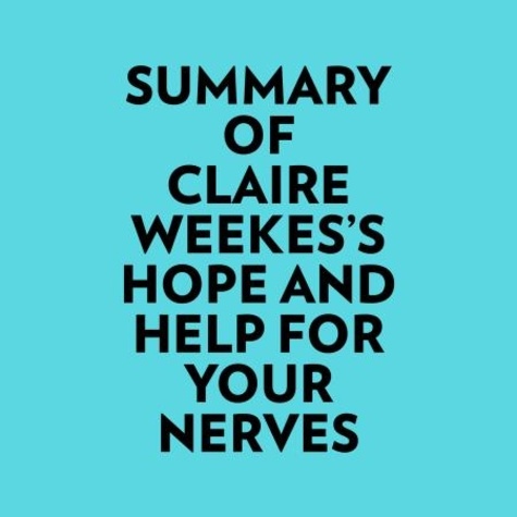  Everest Media et  AI Marcus - Summary of Claire Weekes's Hope And Help For Your Nerves.