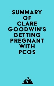  Everest Media - Summary of Clare Goodwin's Getting Pregnant with PCOS.
