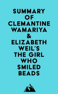 Summary of Clemantine Wamariya &amp; Elizabeth Weil's The Girl Who Smiled Beads
