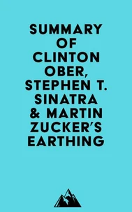 Summary of Clinton Ober, Stephen T. Sinatra, M.D. &amp; Martin Zucker's Earthing