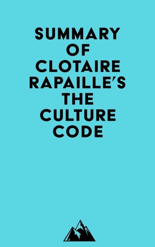  Everest Media - Summary of Clotaire Rapaille's The Culture Code.