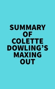  Everest Media - Summary of Colette Dowling's Maxing Out.