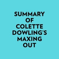  Everest Media et  AI Marcus - Summary of Colette Dowling's Maxing Out.